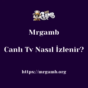 Mrgamb Canlı Tv Nasıl İzlenir?