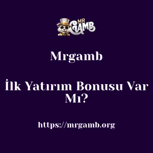 Mrgamb İlk Yatırım Bonusu Var Mı?